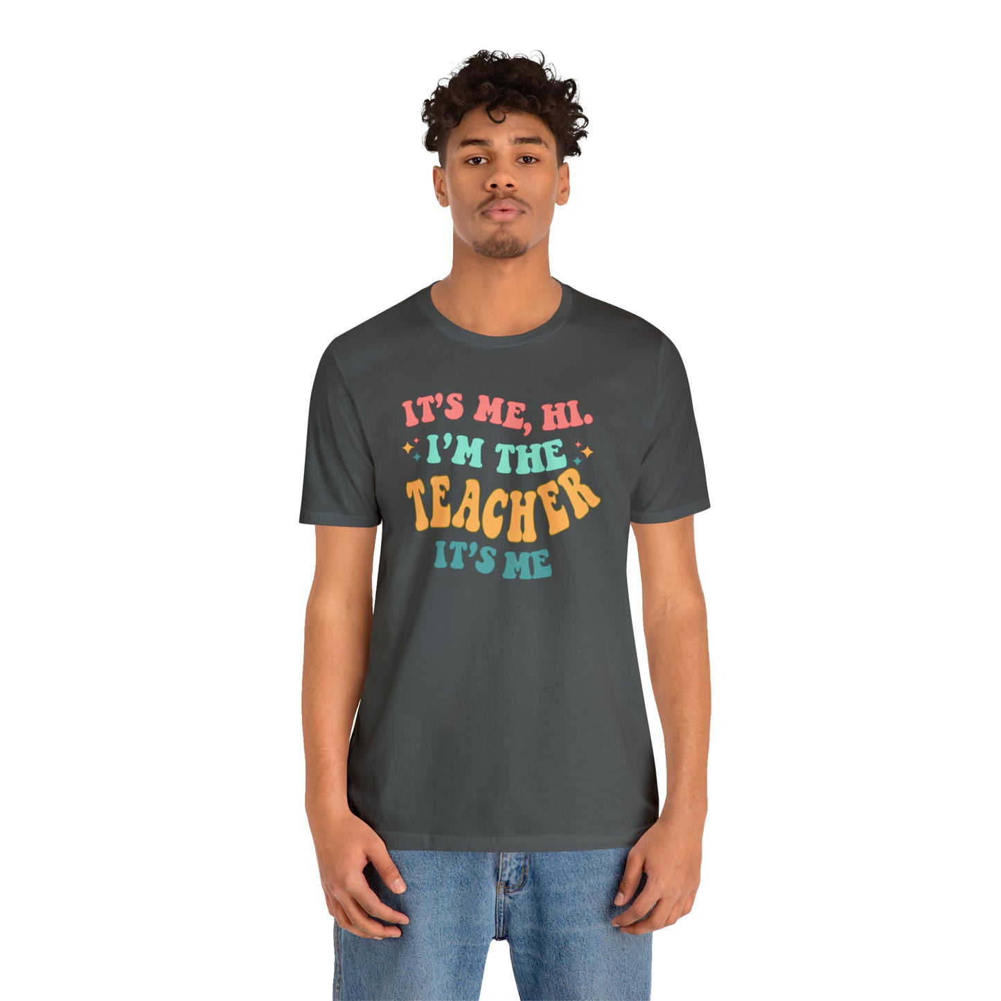 It's Me, Hi!  I'm the Teacher, It's Me!  Teacher Tee