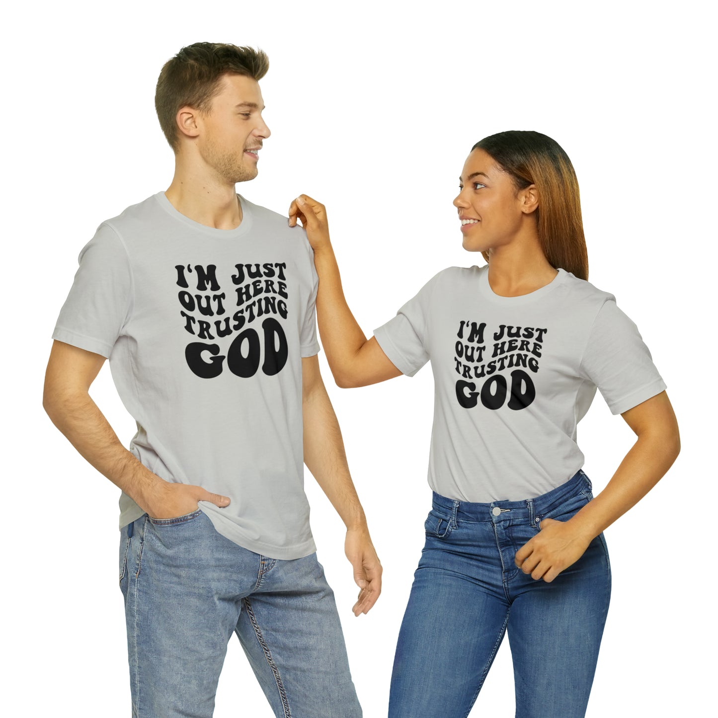 I'm Just Out Here Trusting God T-Shirt