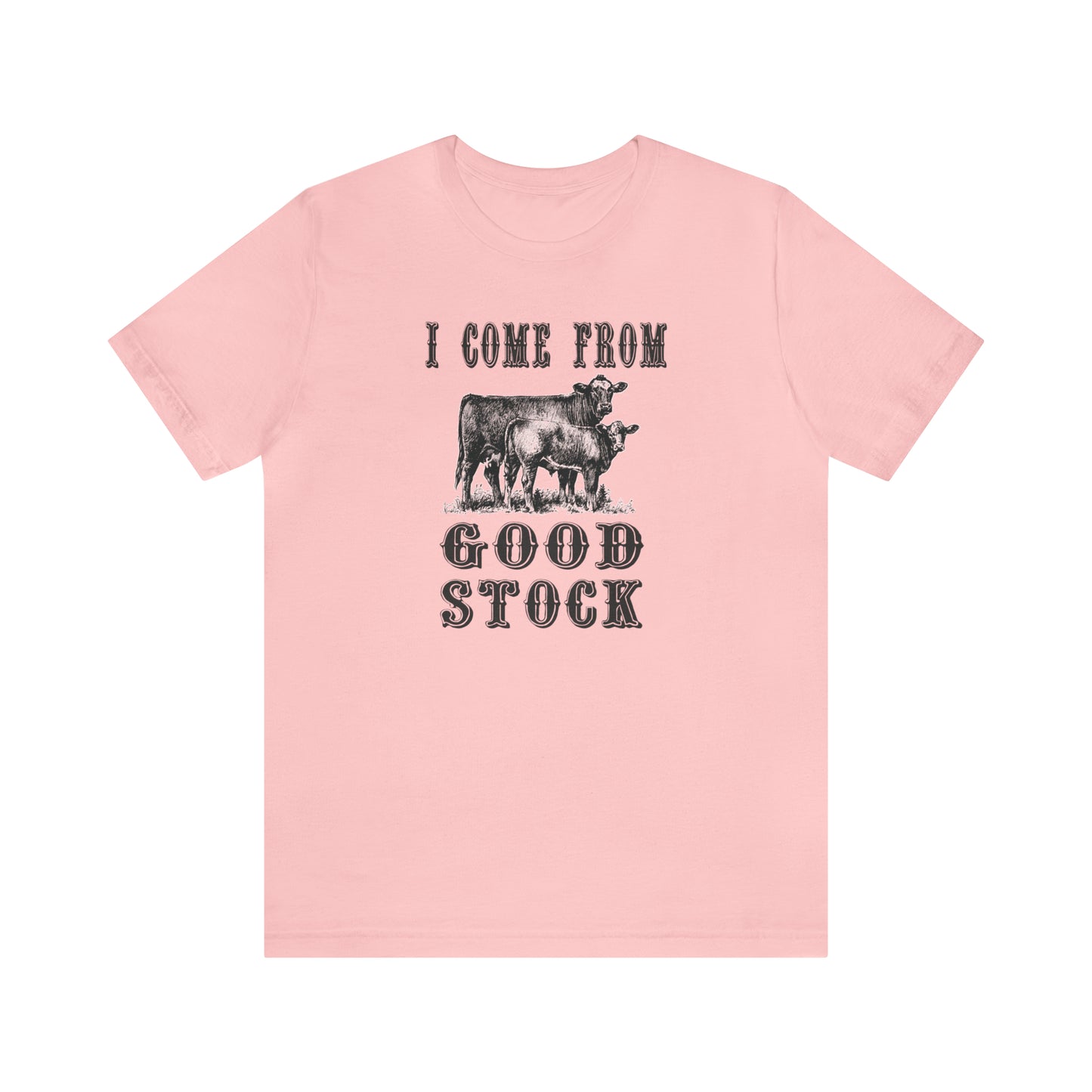 "I Come from Good Stock" Unisex Jersey Short Sleeve Tee