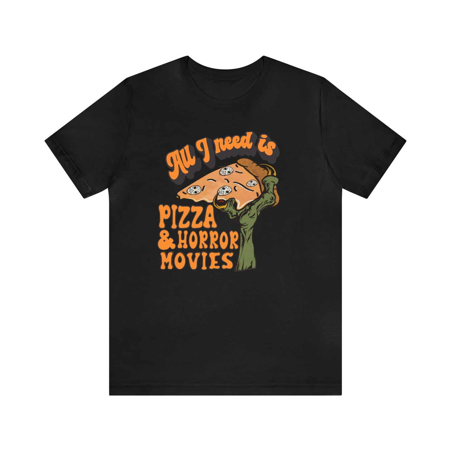 Halloween All I Need is Pizza and Horror Movies T-Shirt