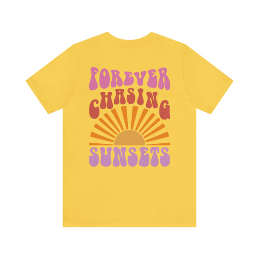 "Forever Chasing Sunsets"  (Front and Back Design)  Unisex Jersey Short Sleeve Tee