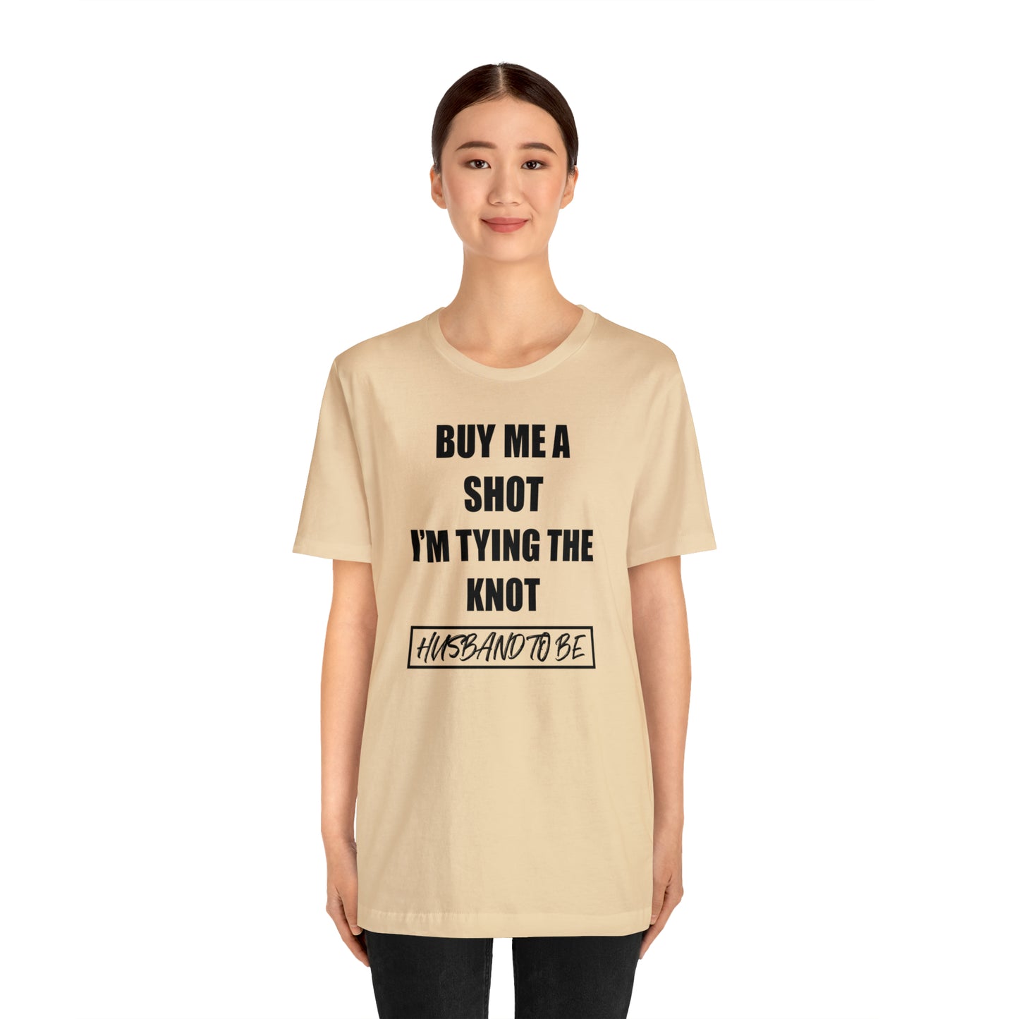 Buy Me a Shot I'm Tying the Knot - Husband to BE  T-Shirt