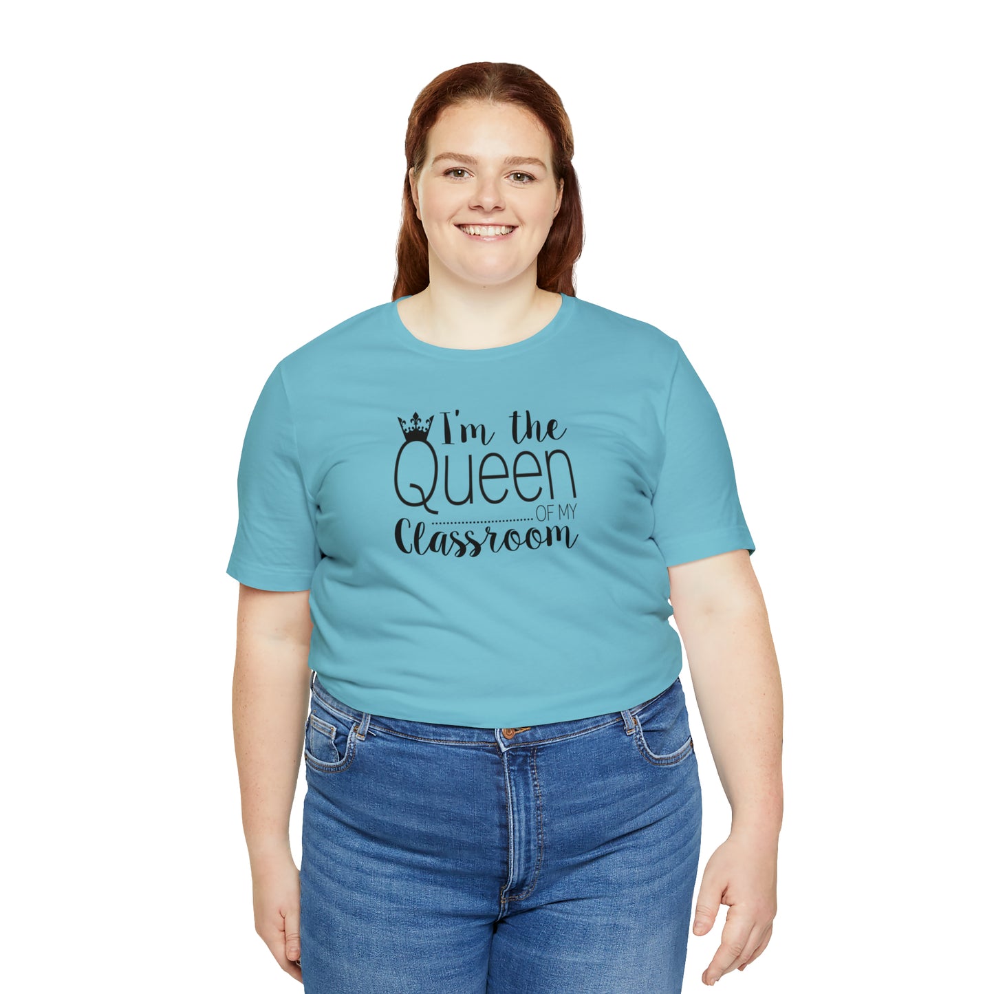 I'm the Queen of my Classroom Teacher T-Shirt