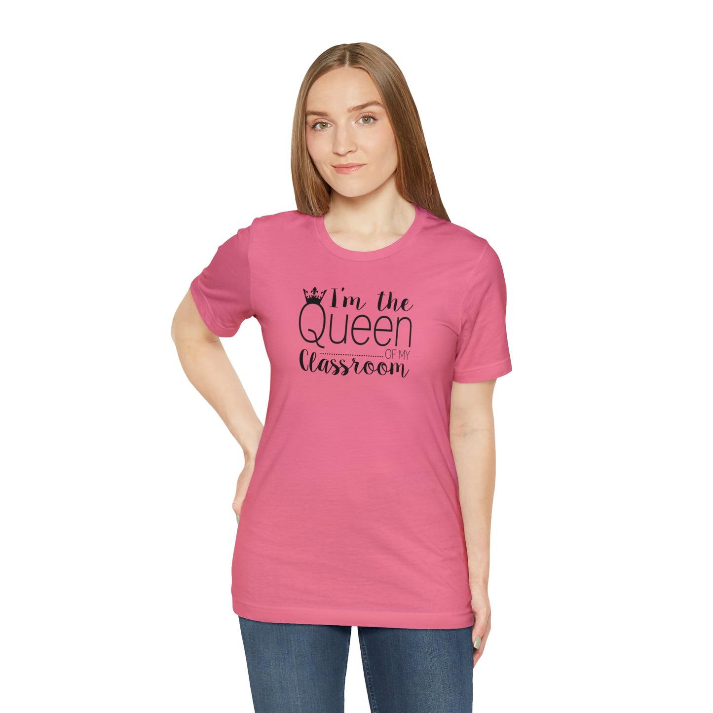 I'm the Queen of my Classroom Teacher T-Shirt