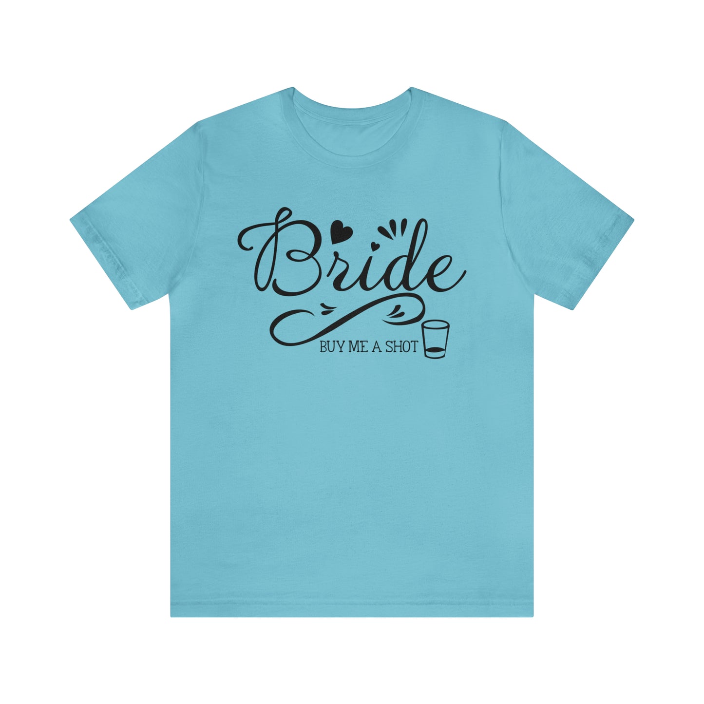 Bride - Buy Me a Shot T-Shirt