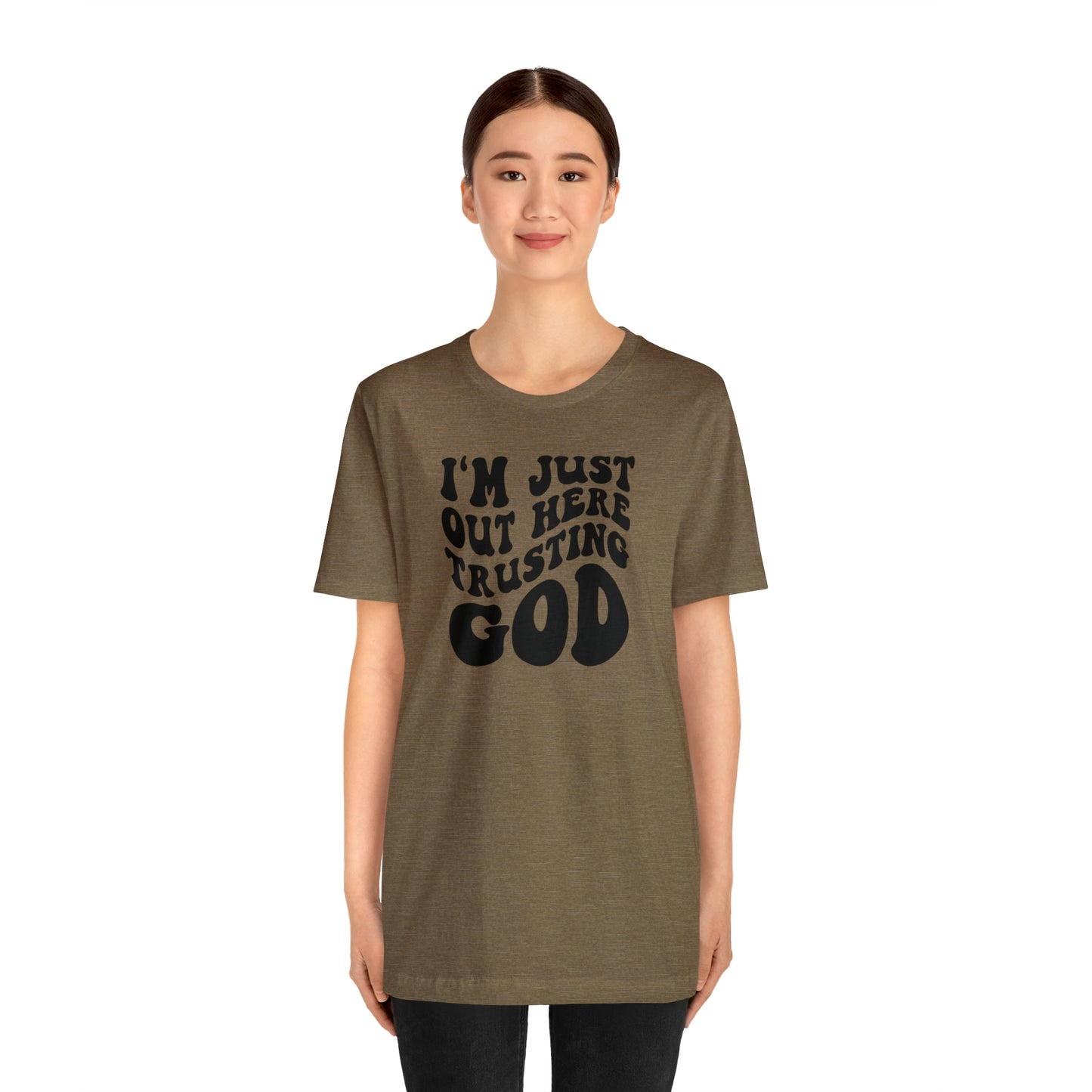 I'm Just Out Here Trusting God T-Shirt