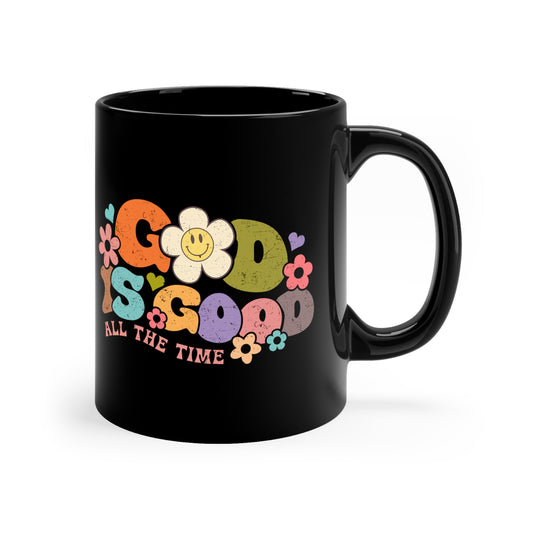 God is Good All the Time 11oz Black Mug