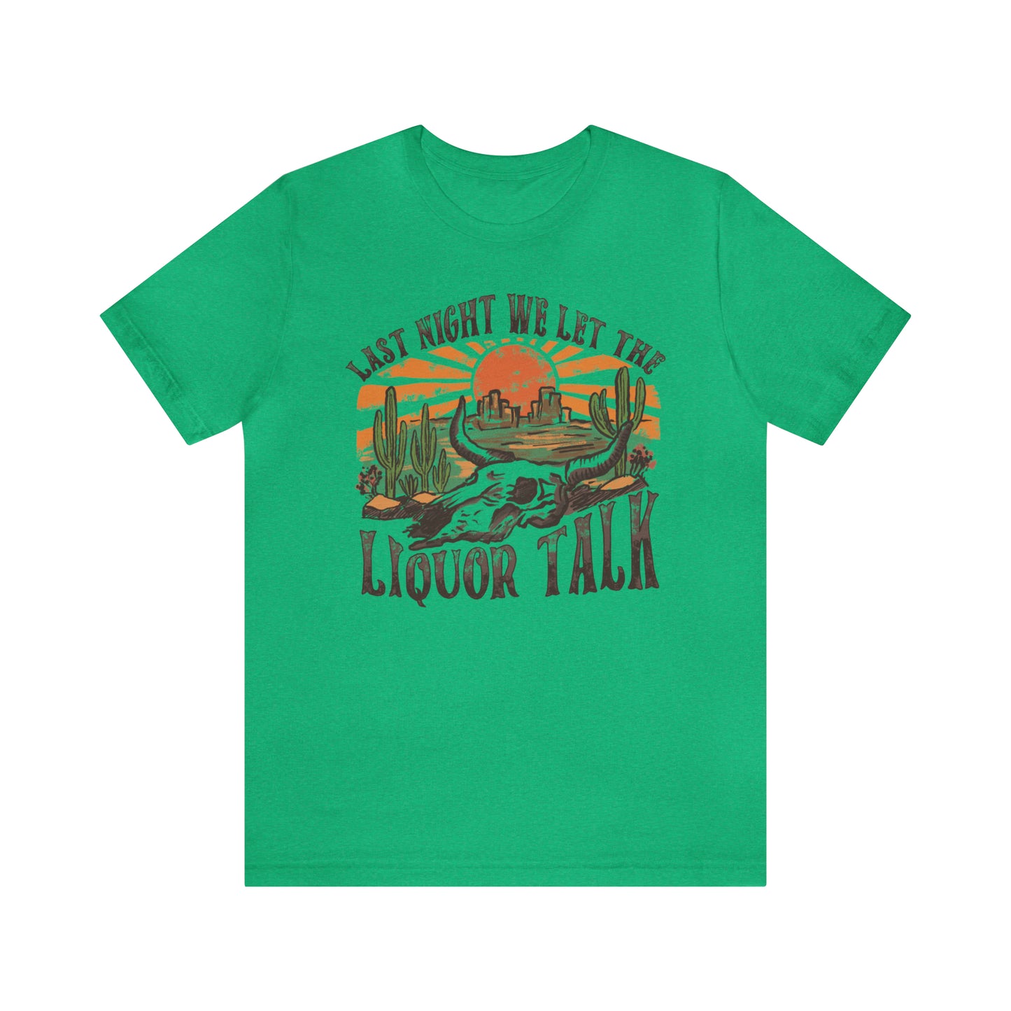 Vintage "Last Night We Let the Liquor Talk" Unisex Jersey Short Sleeve Tee