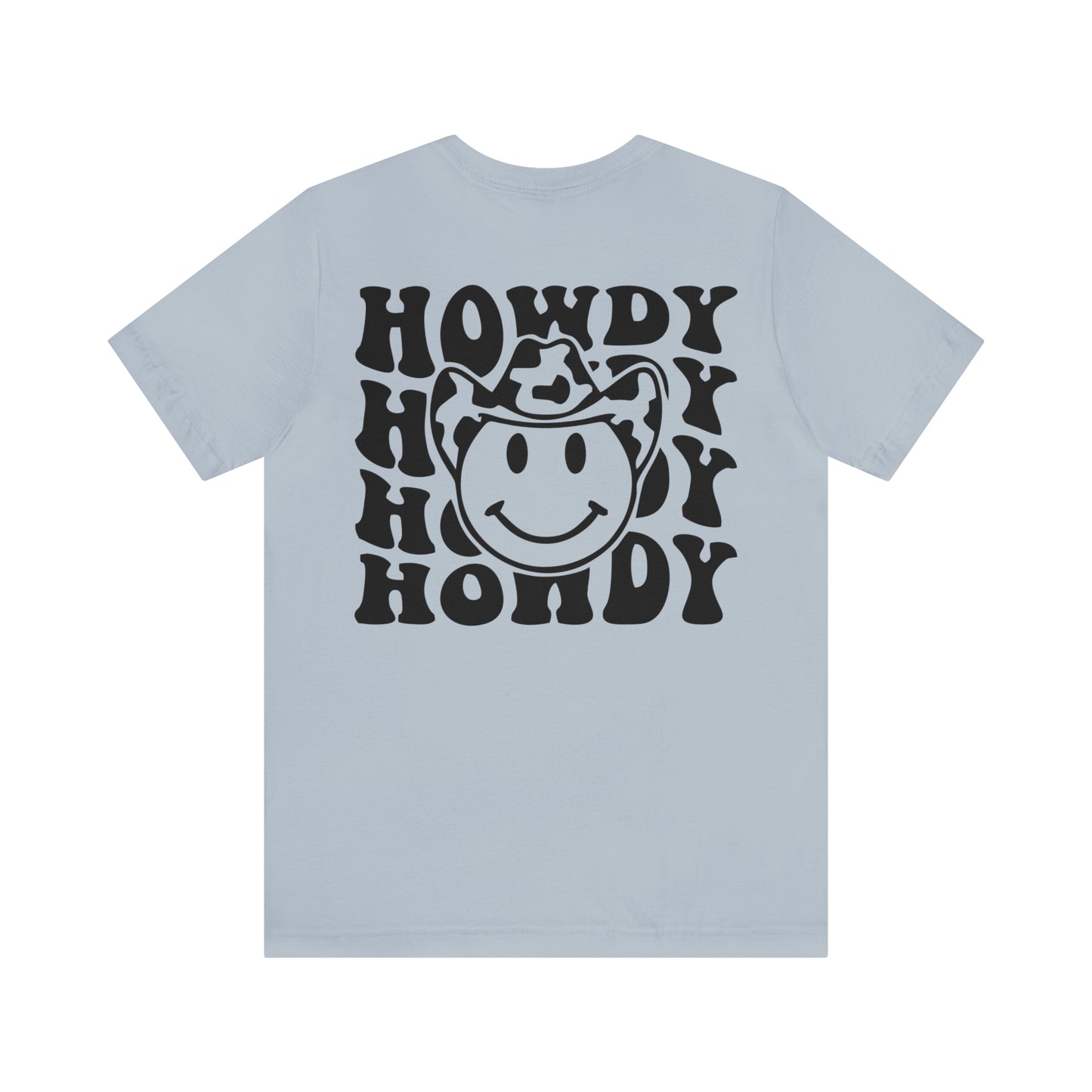 "Smiley Face HOWDY"  (Front and Back Design)  Unisex Jersey Short Sleeve Tee