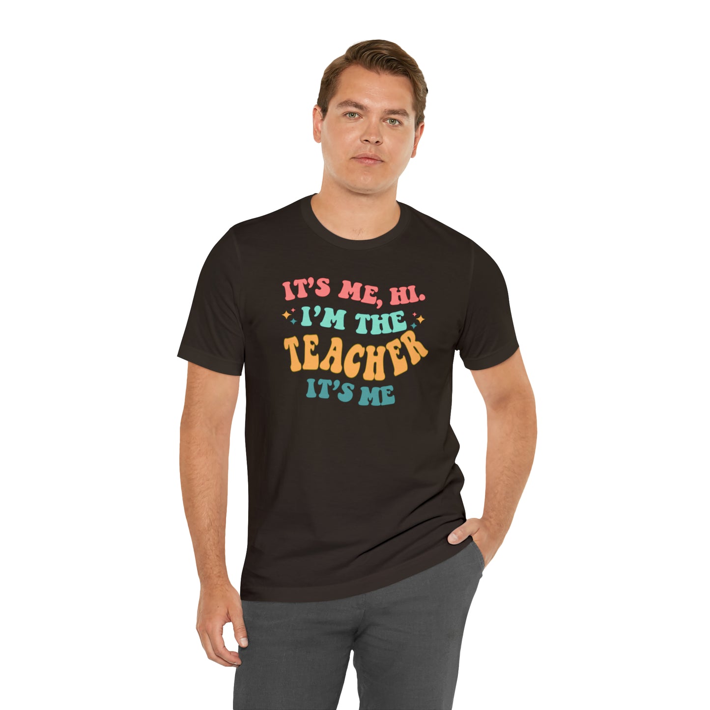 It's Me, Hi!  I'm the Teacher, It's Me!  Teacher Tee