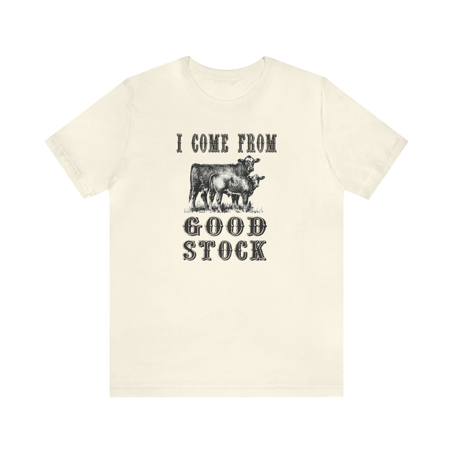 "I Come from Good Stock" Unisex Jersey Short Sleeve Tee