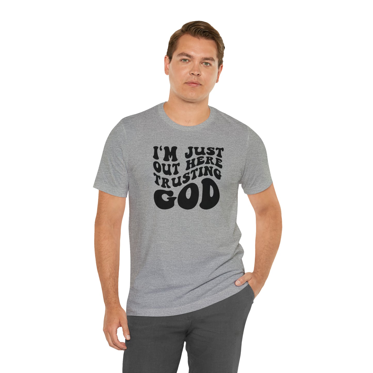 I'm Just Out Here Trusting God T-Shirt