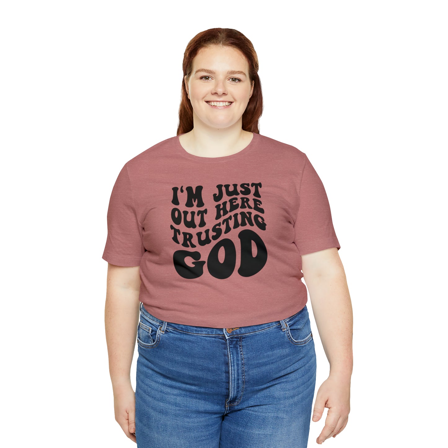 I'm Just Out Here Trusting God T-Shirt