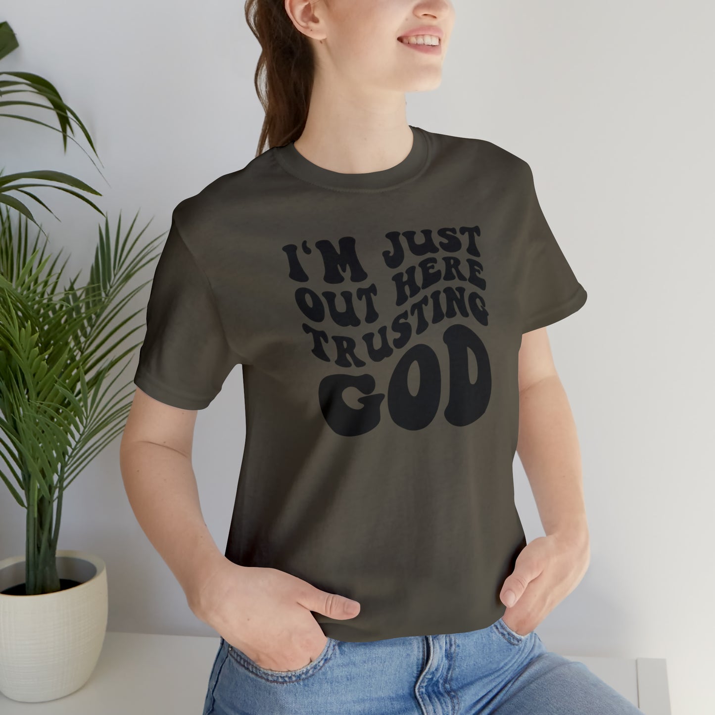 I'm Just Out Here Trusting God T-Shirt