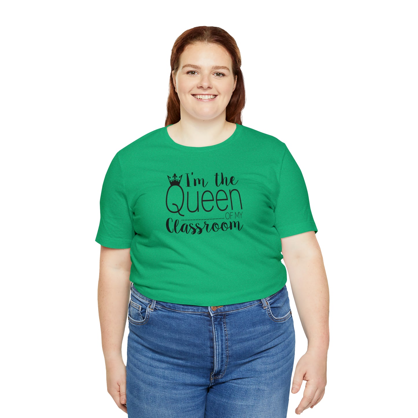 I'm the Queen of my Classroom Teacher T-Shirt