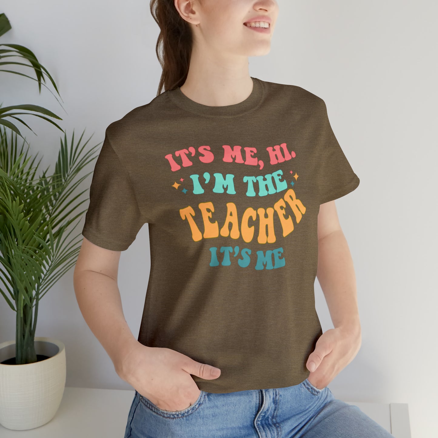 It's Me, Hi!  I'm the Teacher, It's Me!  Teacher Tee