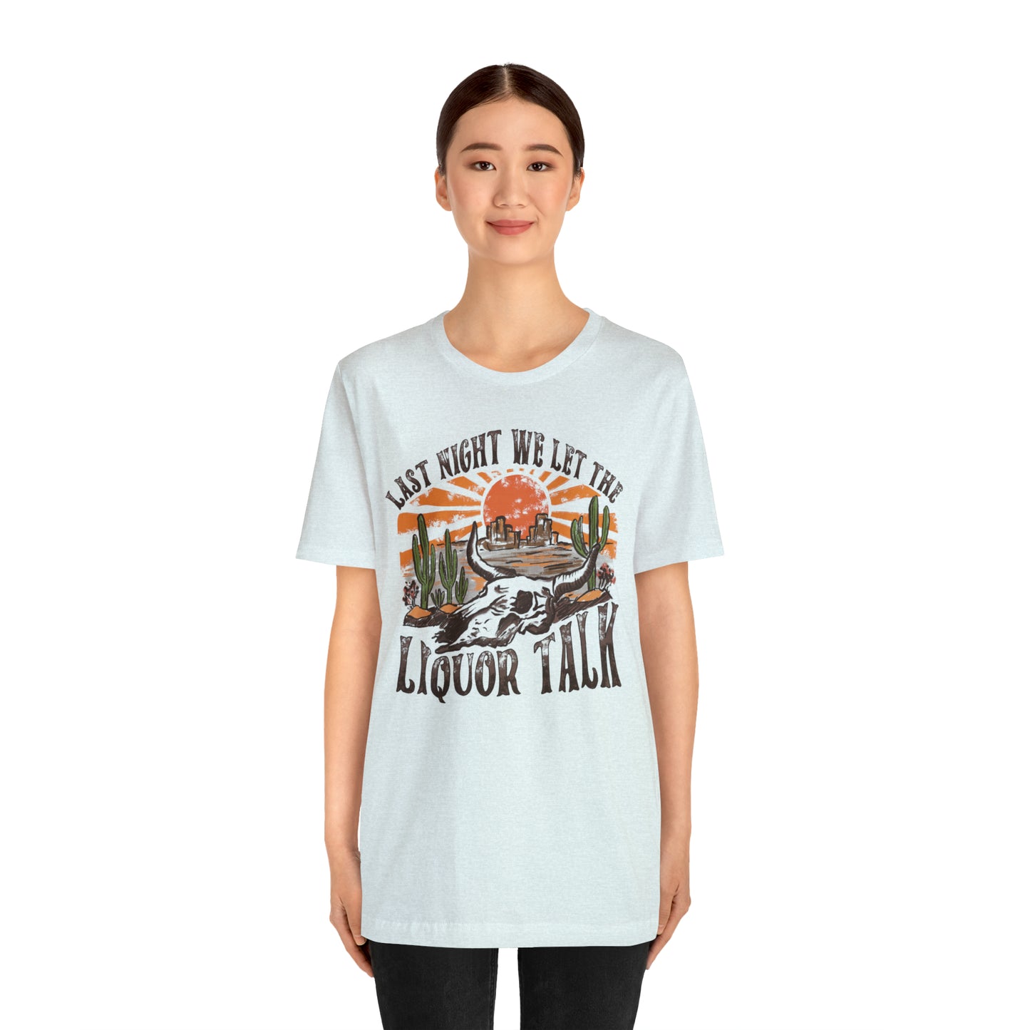 Vintage "Last Night We Let the Liquor Talk" Unisex Jersey Short Sleeve Tee