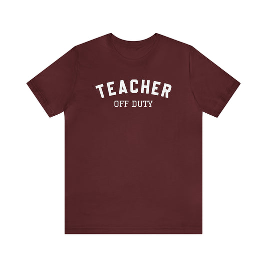 "Teacher Off-Duty" Unisex Jersey Short Sleeve Tee