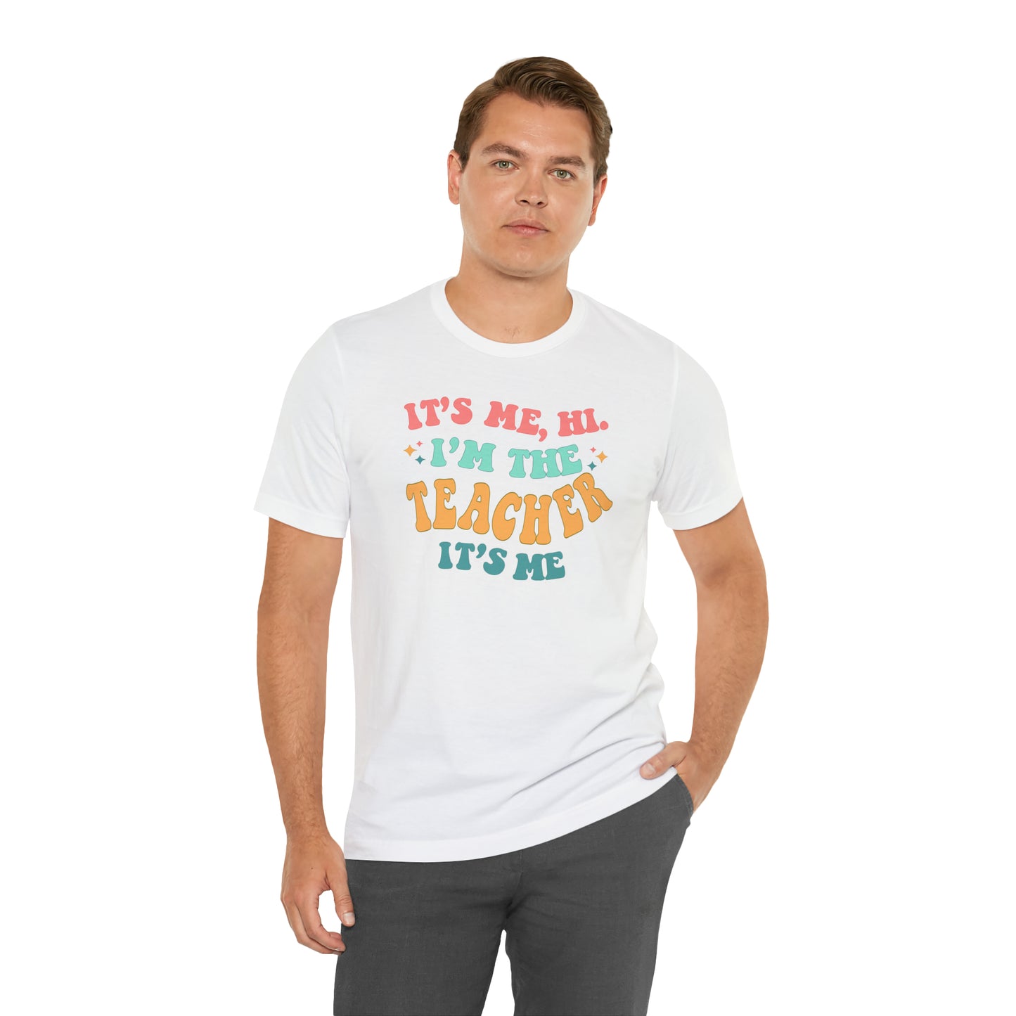 It's Me, Hi!  I'm the Teacher, It's Me!  Teacher Tee