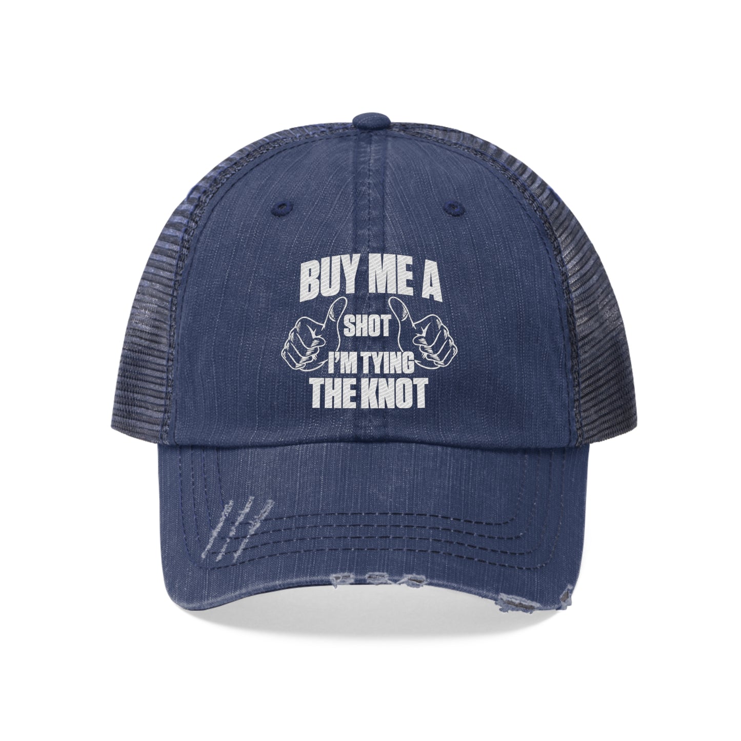 Buy Me A Shot I'm Tying the Knot Unisex Trucker Hat