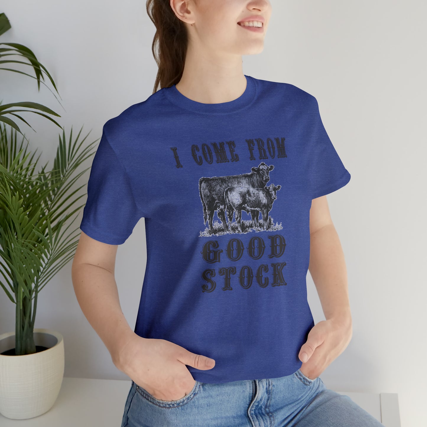 "I Come from Good Stock" Unisex Jersey Short Sleeve Tee