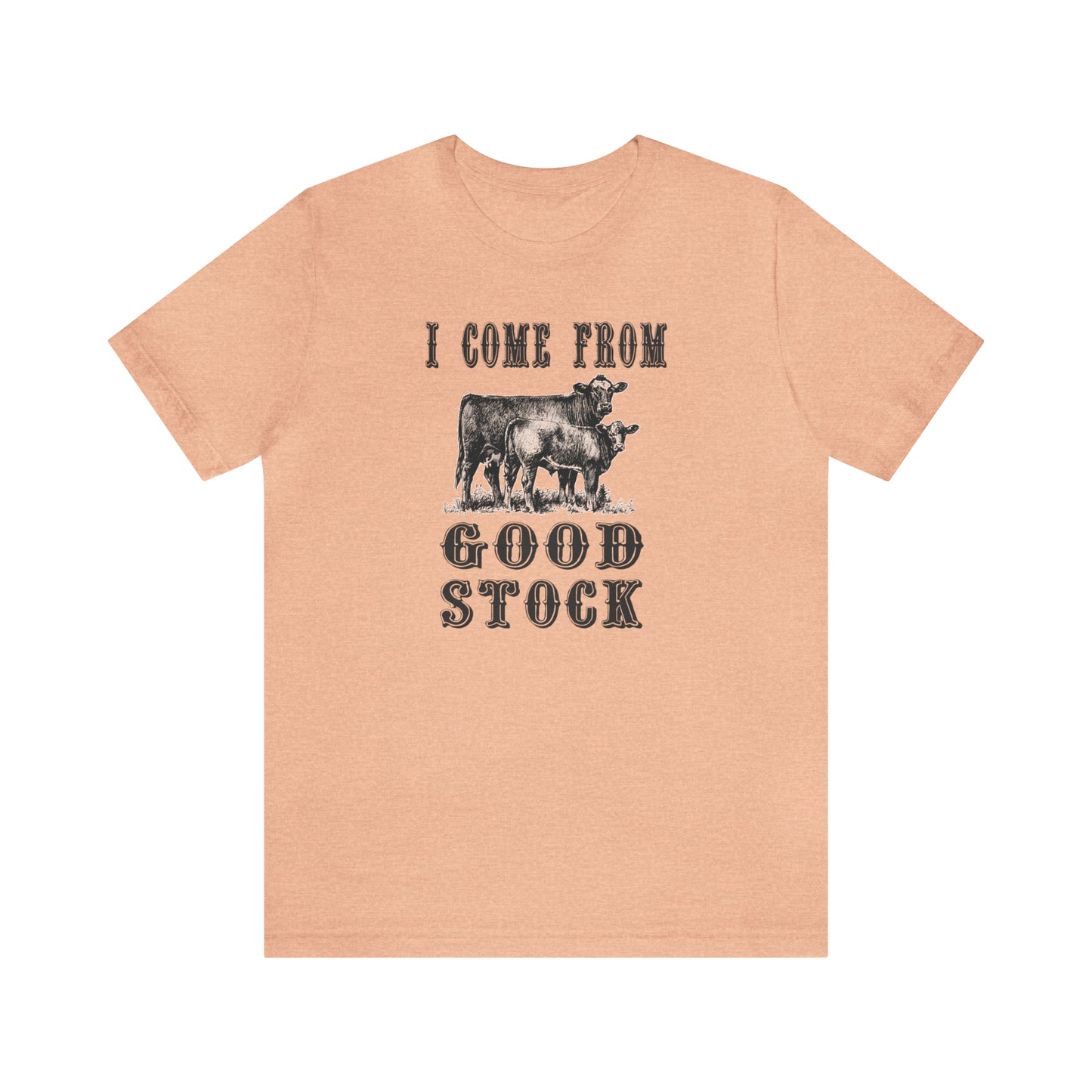 "I Come from Good Stock" Unisex Jersey Short Sleeve Tee