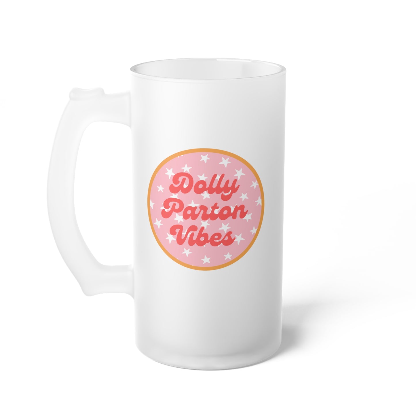 Dolly Parton VibesFrosted Glass Beer Mug