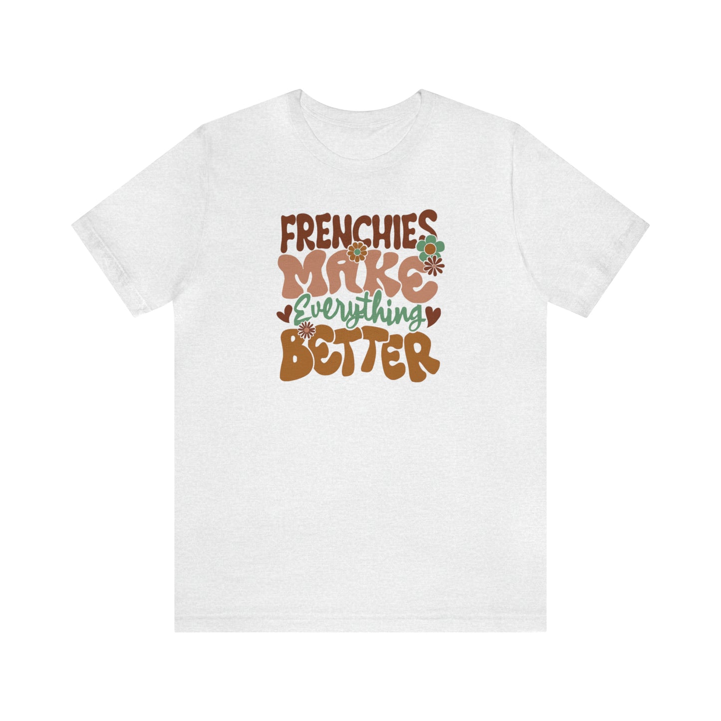 Vintage Frenchies Make Everything Better Dog Unisex Jersey Short Sleeve Tee