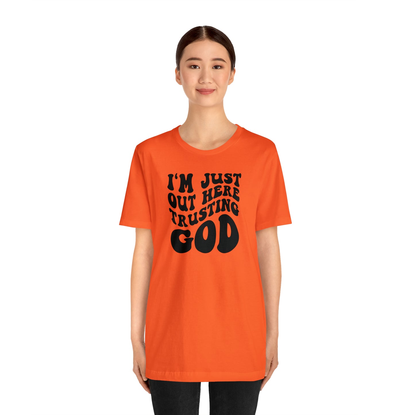 I'm Just Out Here Trusting God T-Shirt