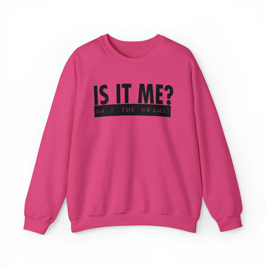 Is It Me? Am I the drama? Heavyweight Crewneck Sweatshirt