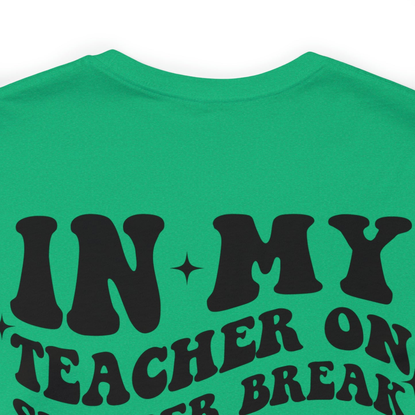 "Teacher on Summer Break Era"  (Front and Back Design)  Unisex Jersey Short Sleeve Tee