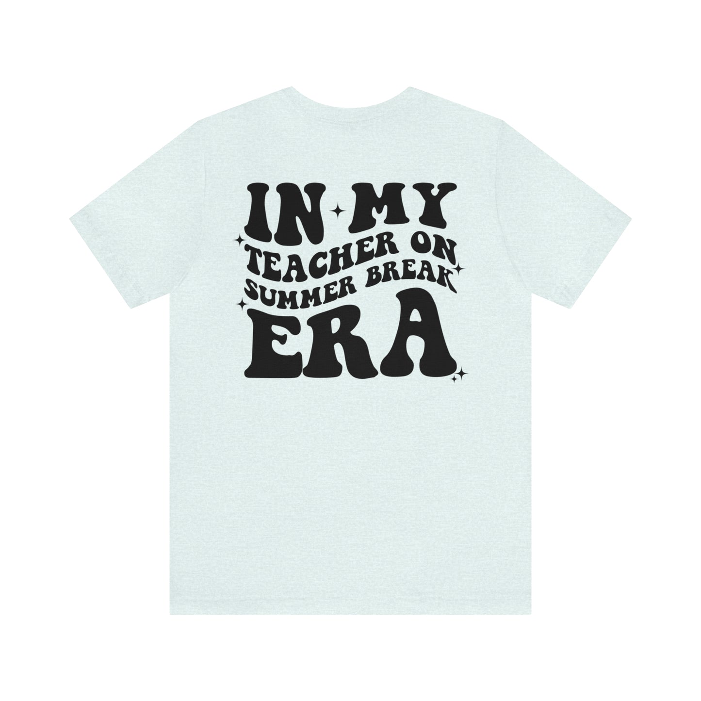 "Teacher on Summer Break Era"  (Front and Back Design)  Unisex Jersey Short Sleeve Tee