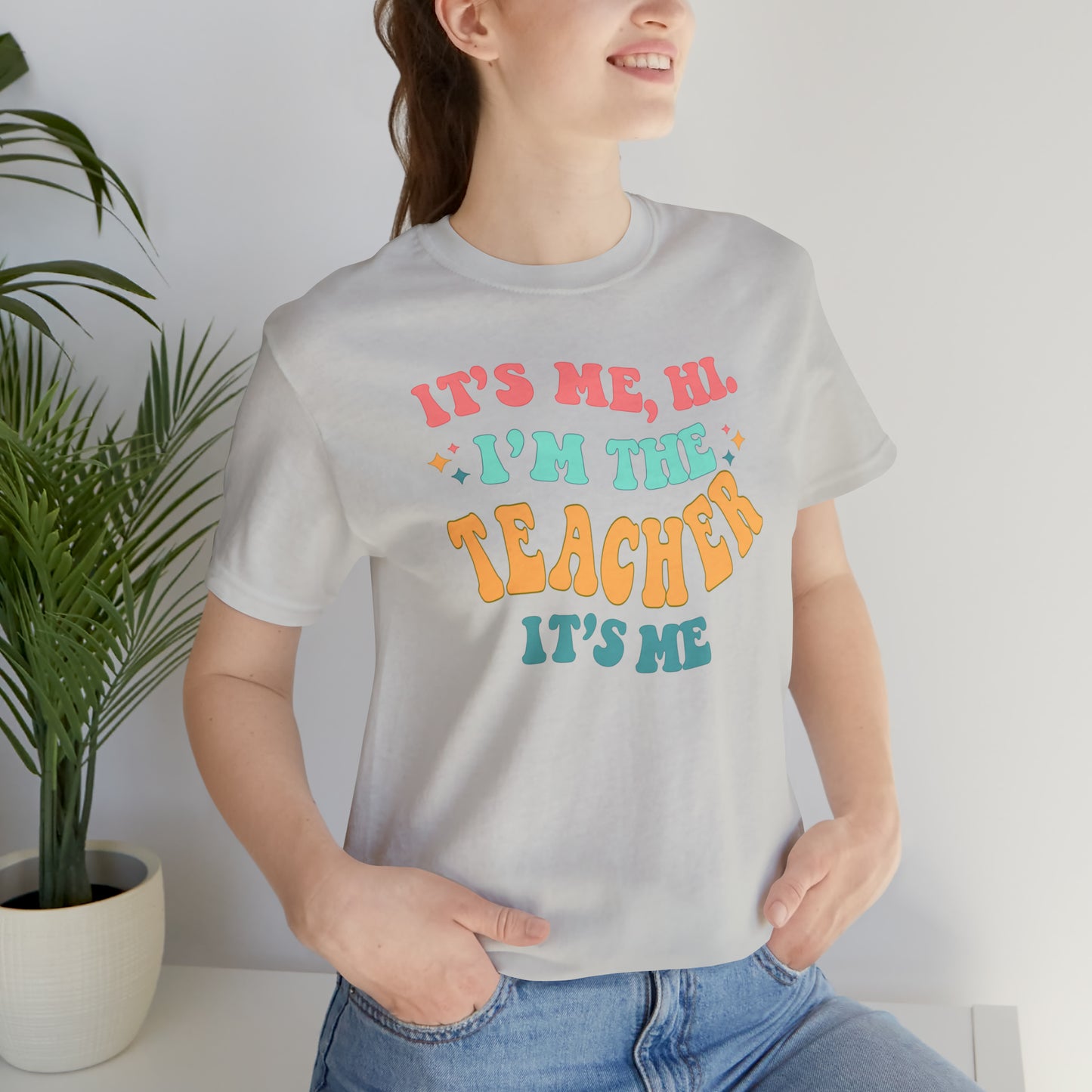 It's Me, Hi!  I'm the Teacher, It's Me!  Teacher Tee