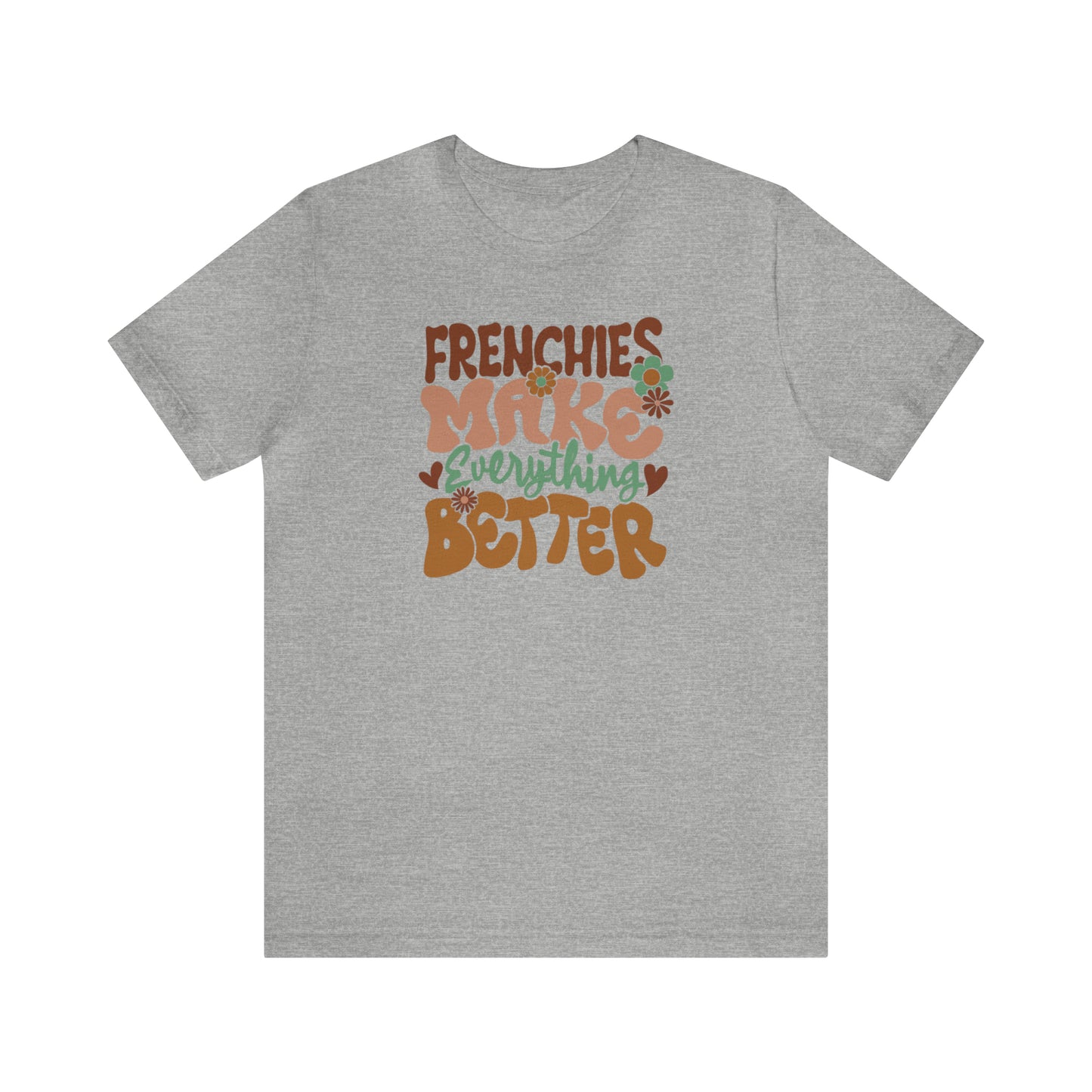 Vintage Frenchies Make Everything Better Dog Unisex Jersey Short Sleeve Tee