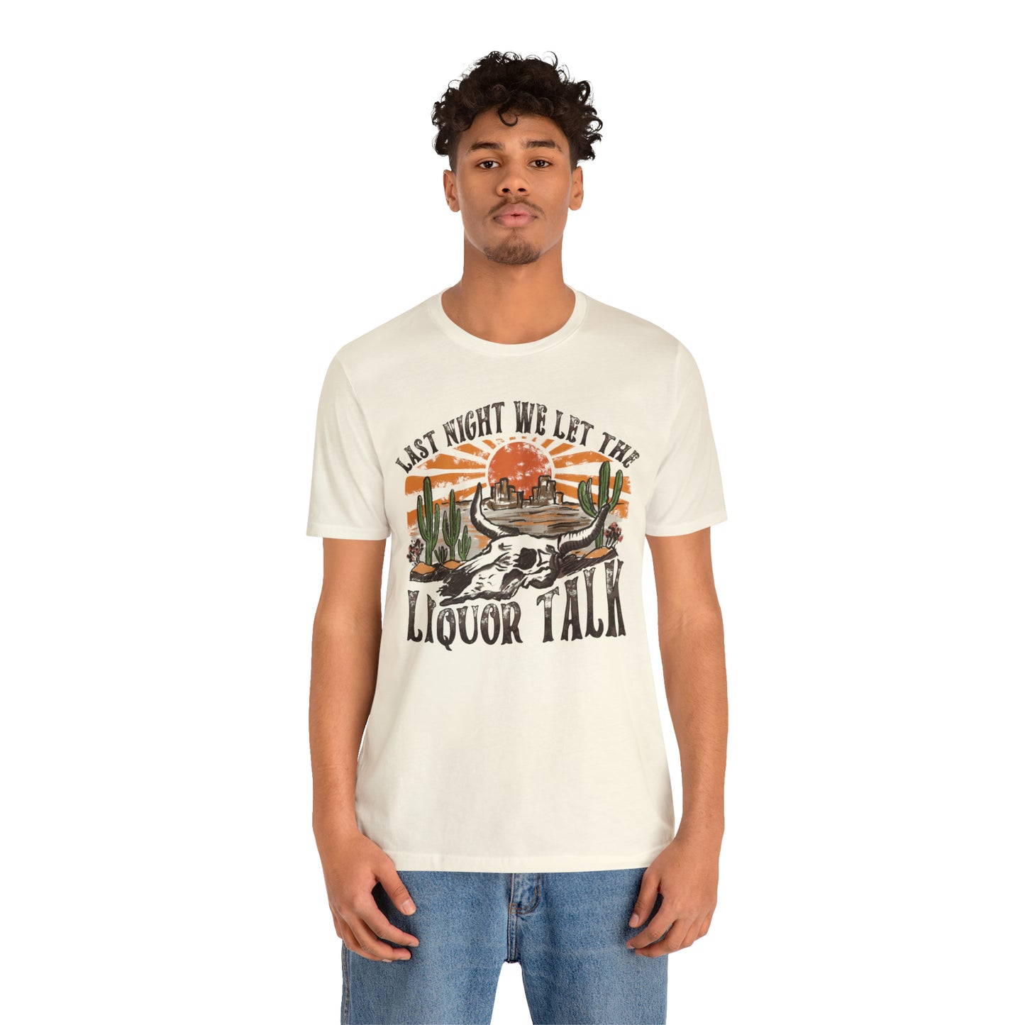 Vintage "Last Night We Let the Liquor Talk" Unisex Jersey Short Sleeve Tee