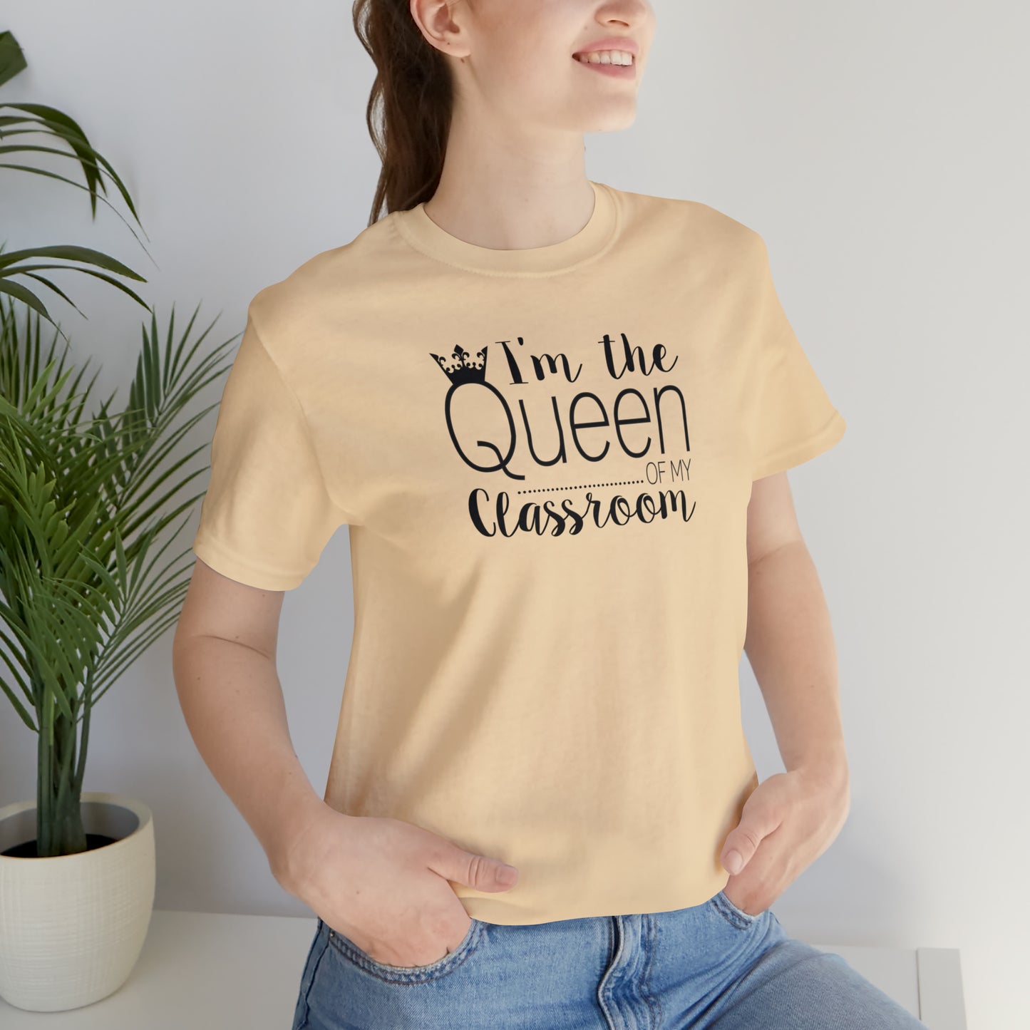 I'm the Queen of my Classroom Teacher T-Shirt