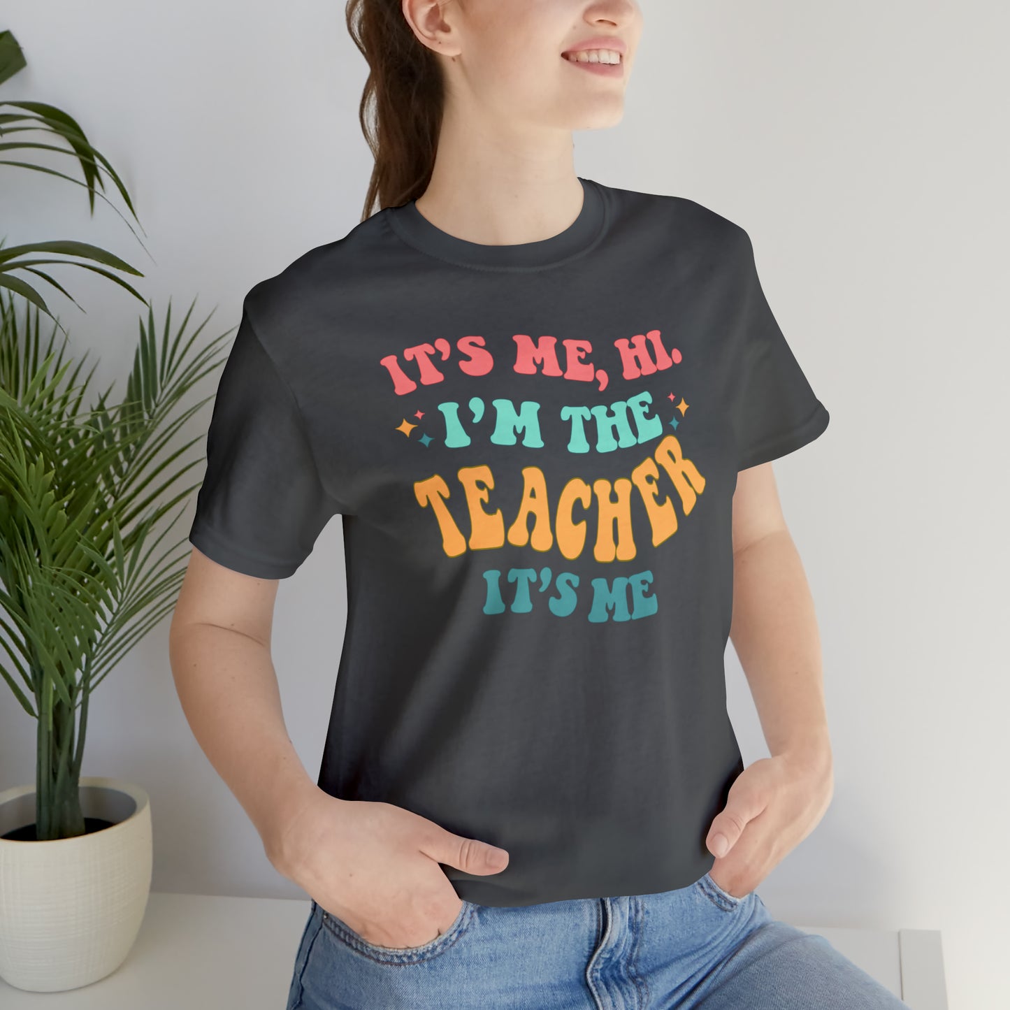 It's Me, Hi!  I'm the Teacher, It's Me!  Teacher Tee