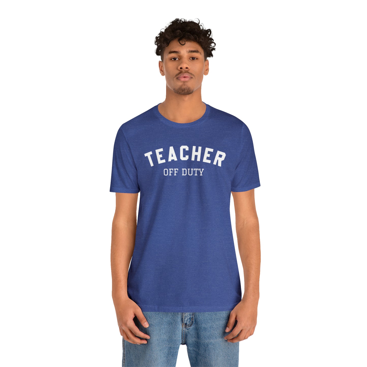 "Teacher Off-Duty" Unisex Jersey Short Sleeve Tee