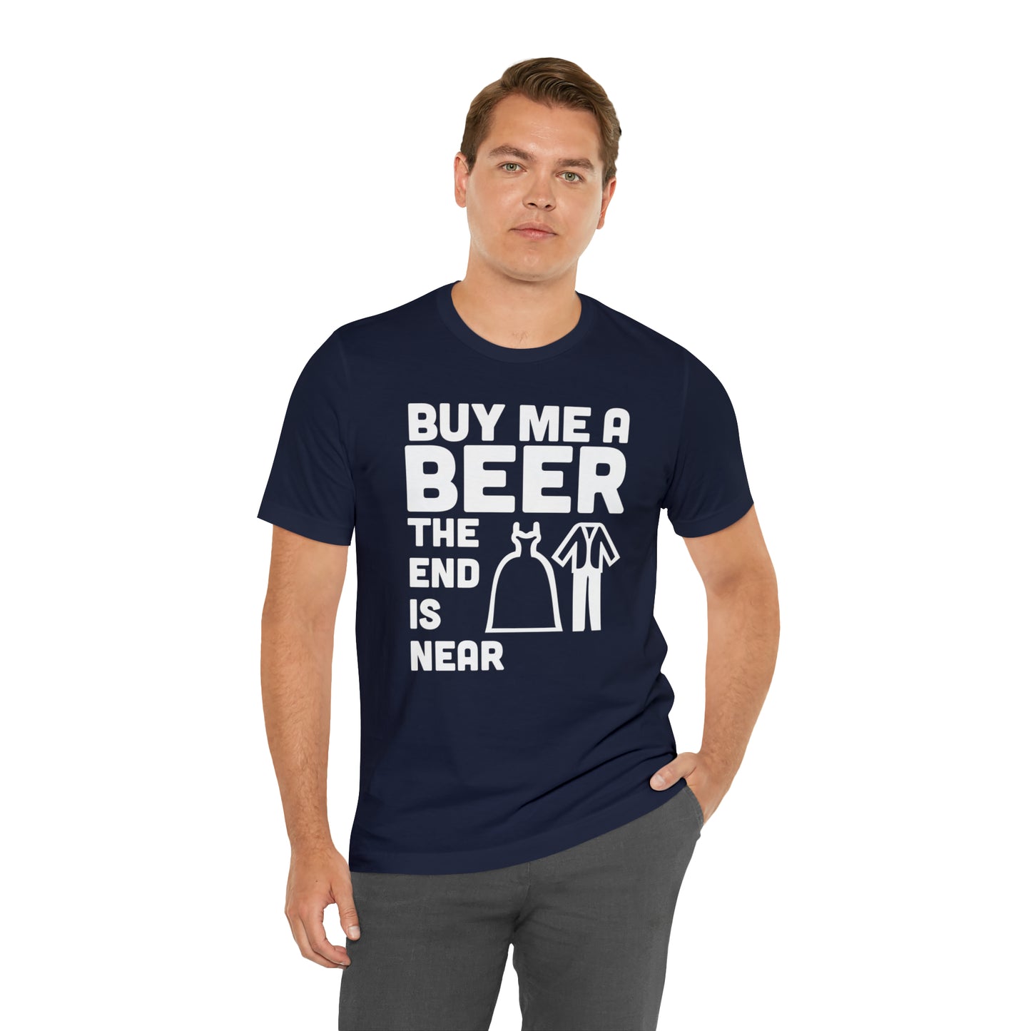 Buy Me a Beer the End is Near  Bride/Groom T-Shirt