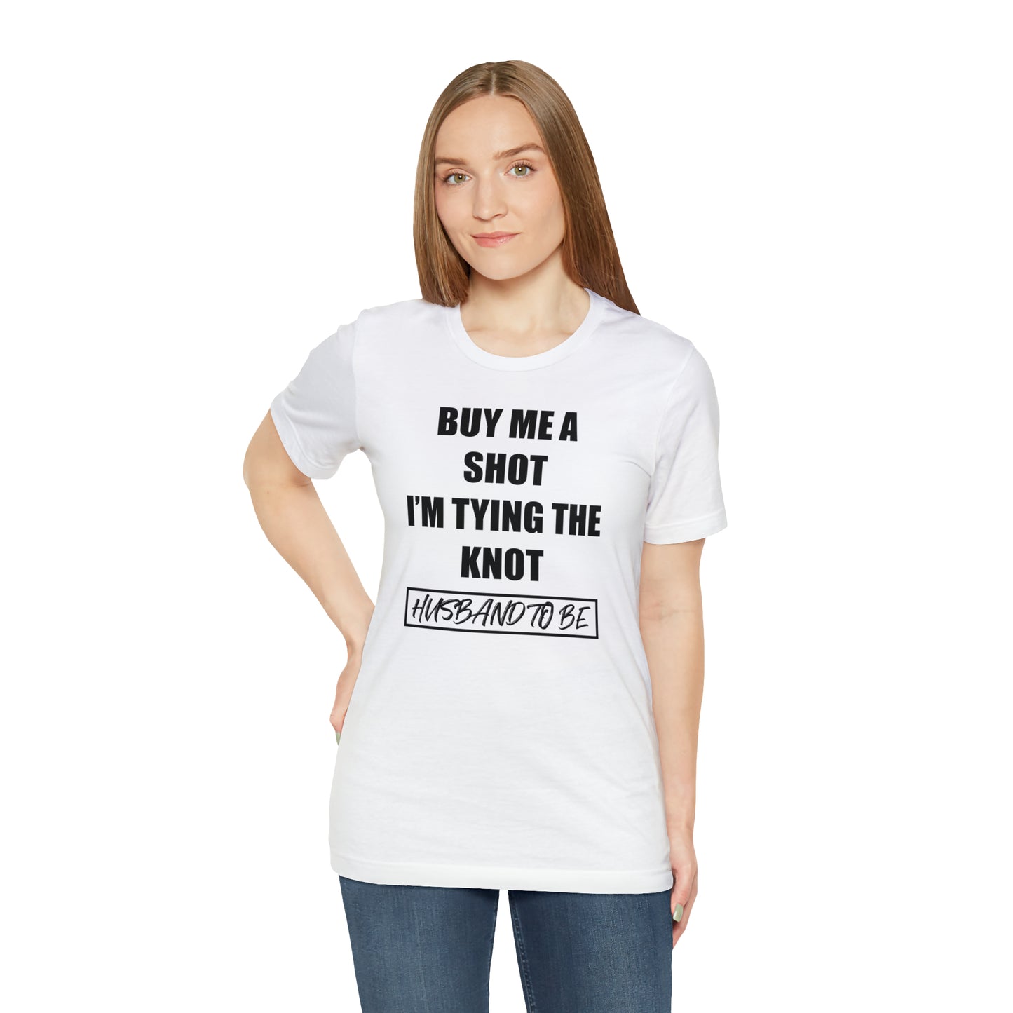 Buy Me a Shot I'm Tying the Knot - Husband to BE  T-Shirt