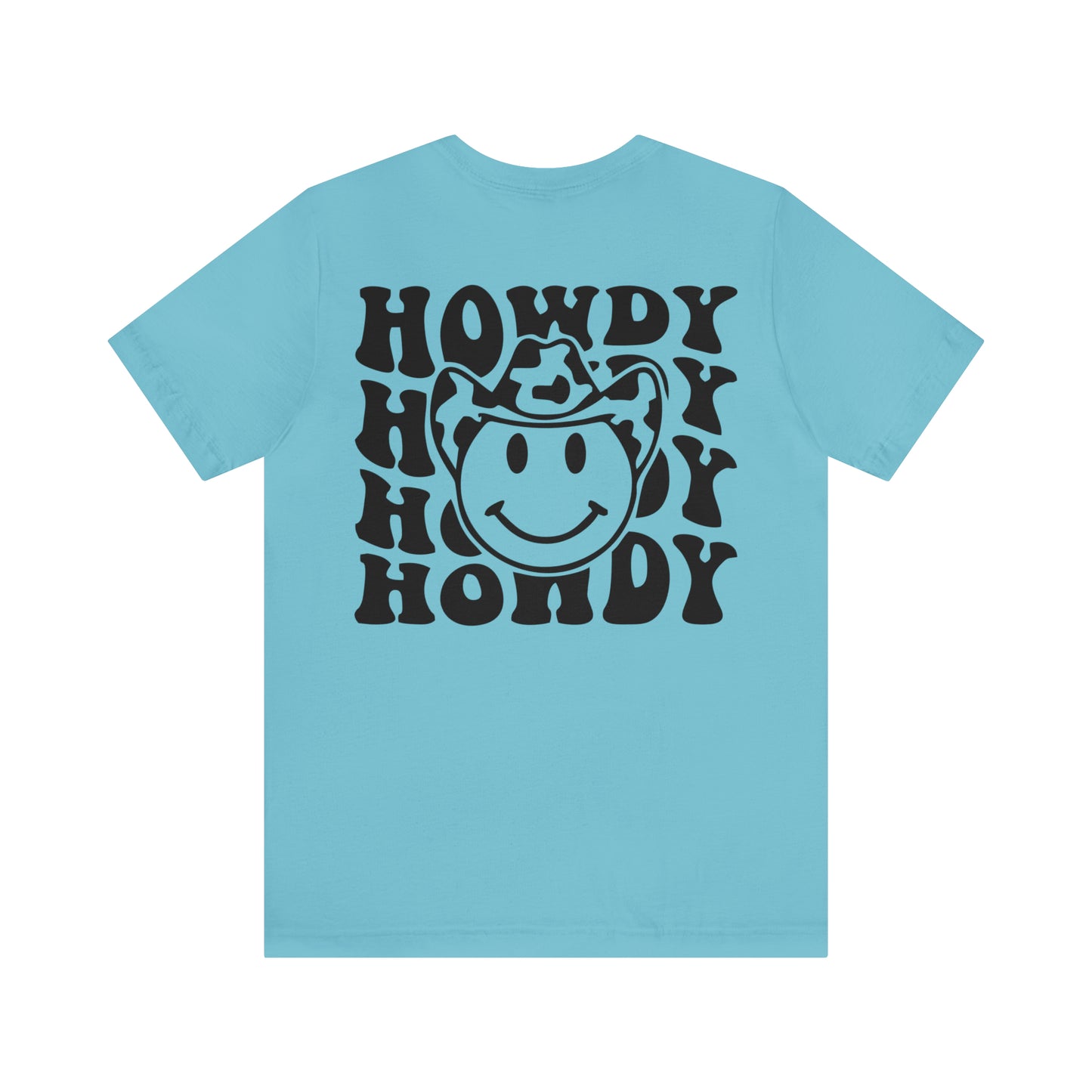 "Smiley Face HOWDY"  (Front and Back Design)  Unisex Jersey Short Sleeve Tee