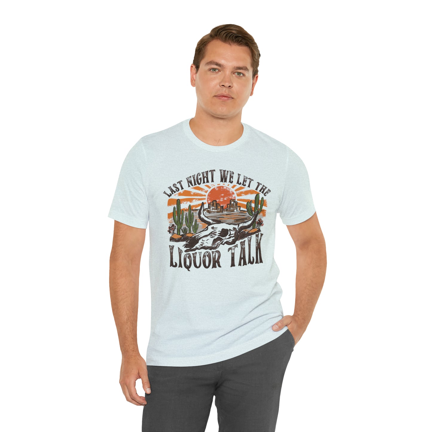 Vintage "Last Night We Let the Liquor Talk" Unisex Jersey Short Sleeve Tee