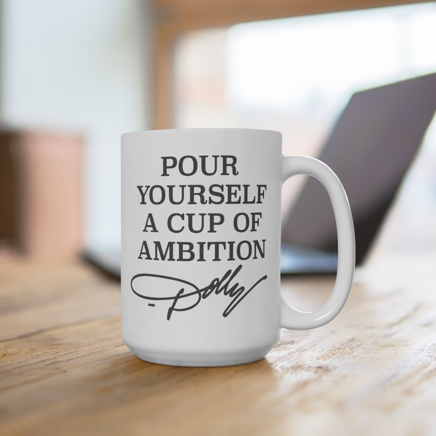 Pour Yourself a Cup of Ambition Mug 15oz