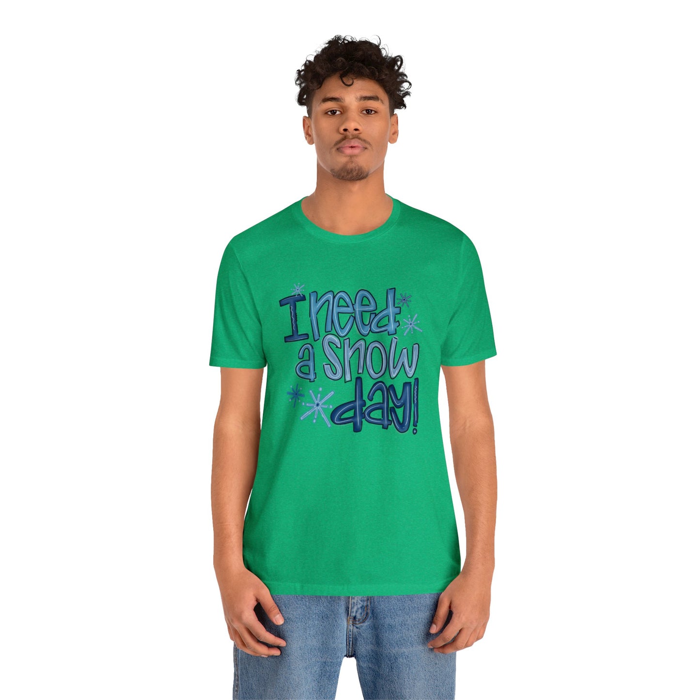 I Need a Snow Day Bella Jersey Short Sleeve Tee (Unisex)