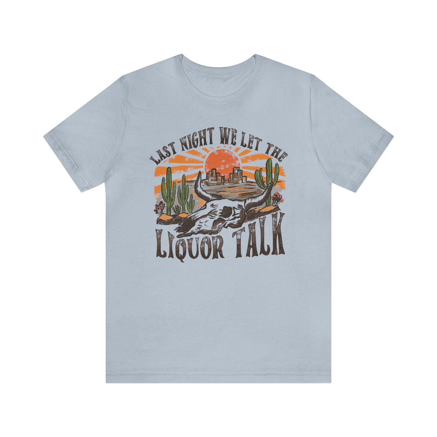 Vintage "Last Night We Let the Liquor Talk" Unisex Jersey Short Sleeve Tee