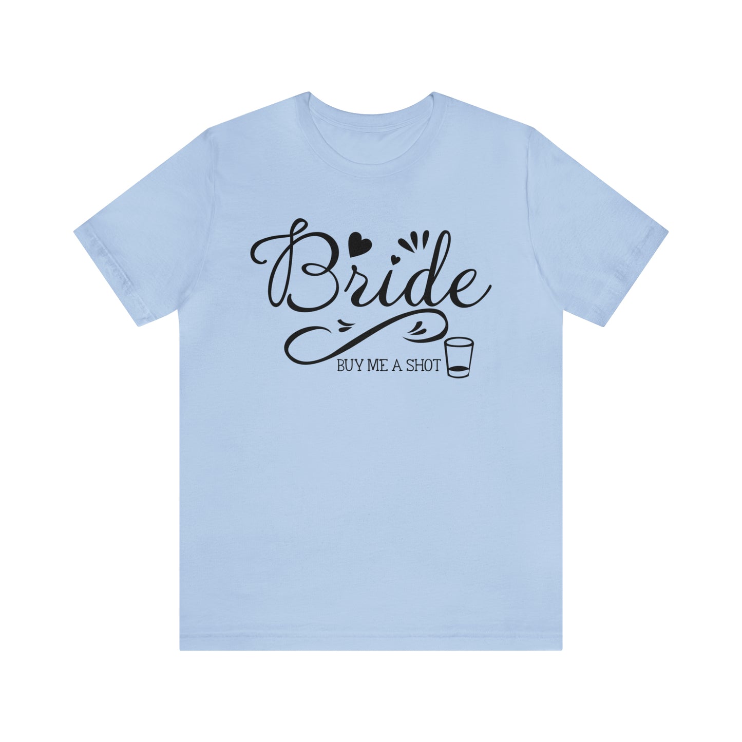 Bride - Buy Me a Shot T-Shirt