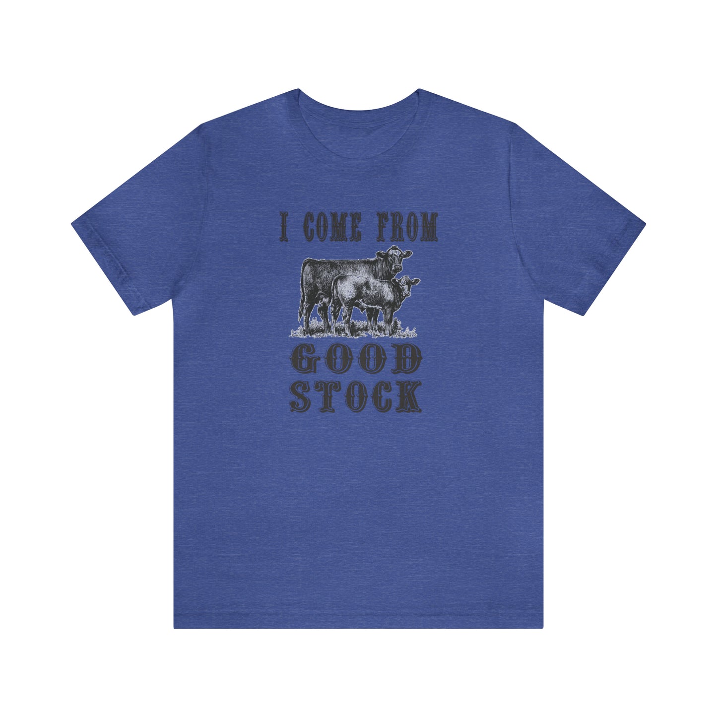 "I Come from Good Stock" Unisex Jersey Short Sleeve Tee