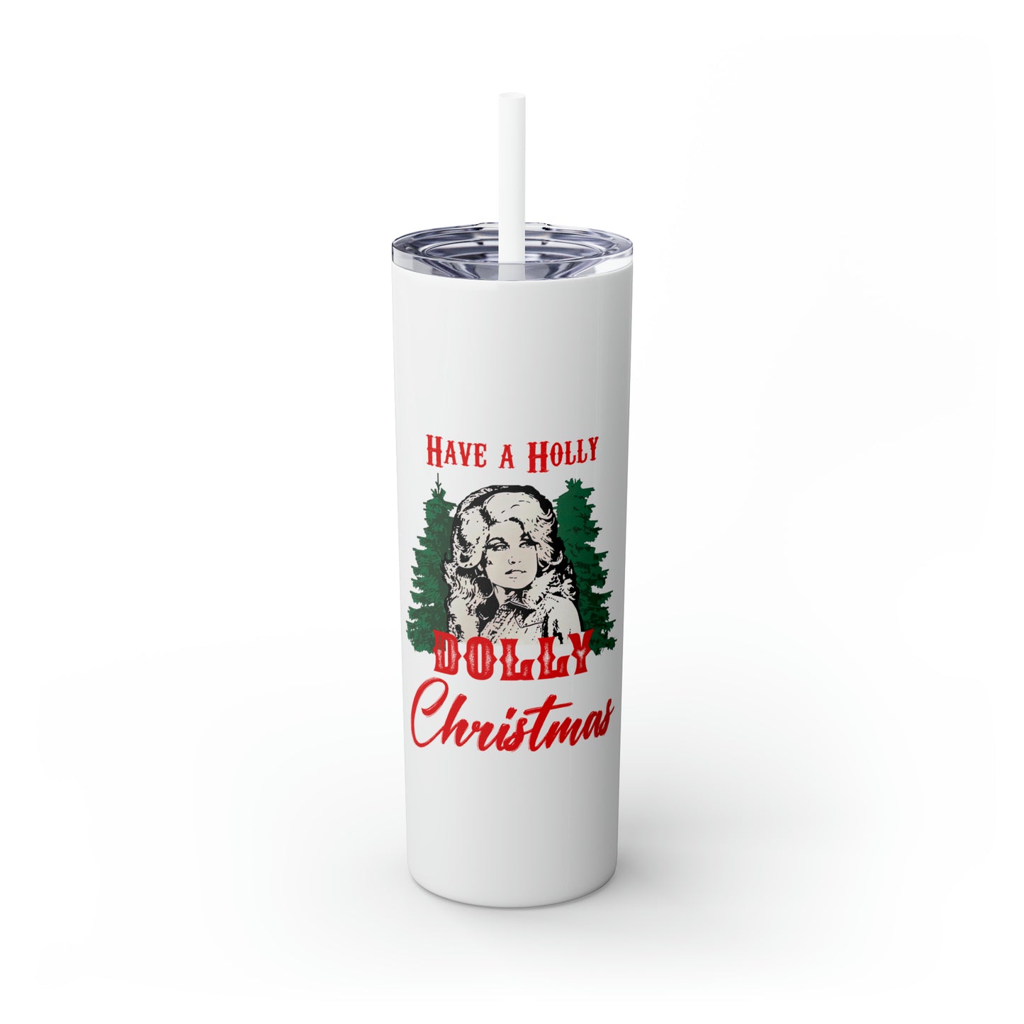 Have a Holly Dolly Christmas Skinny Tumbler with Pick your Color Straw, 20oz