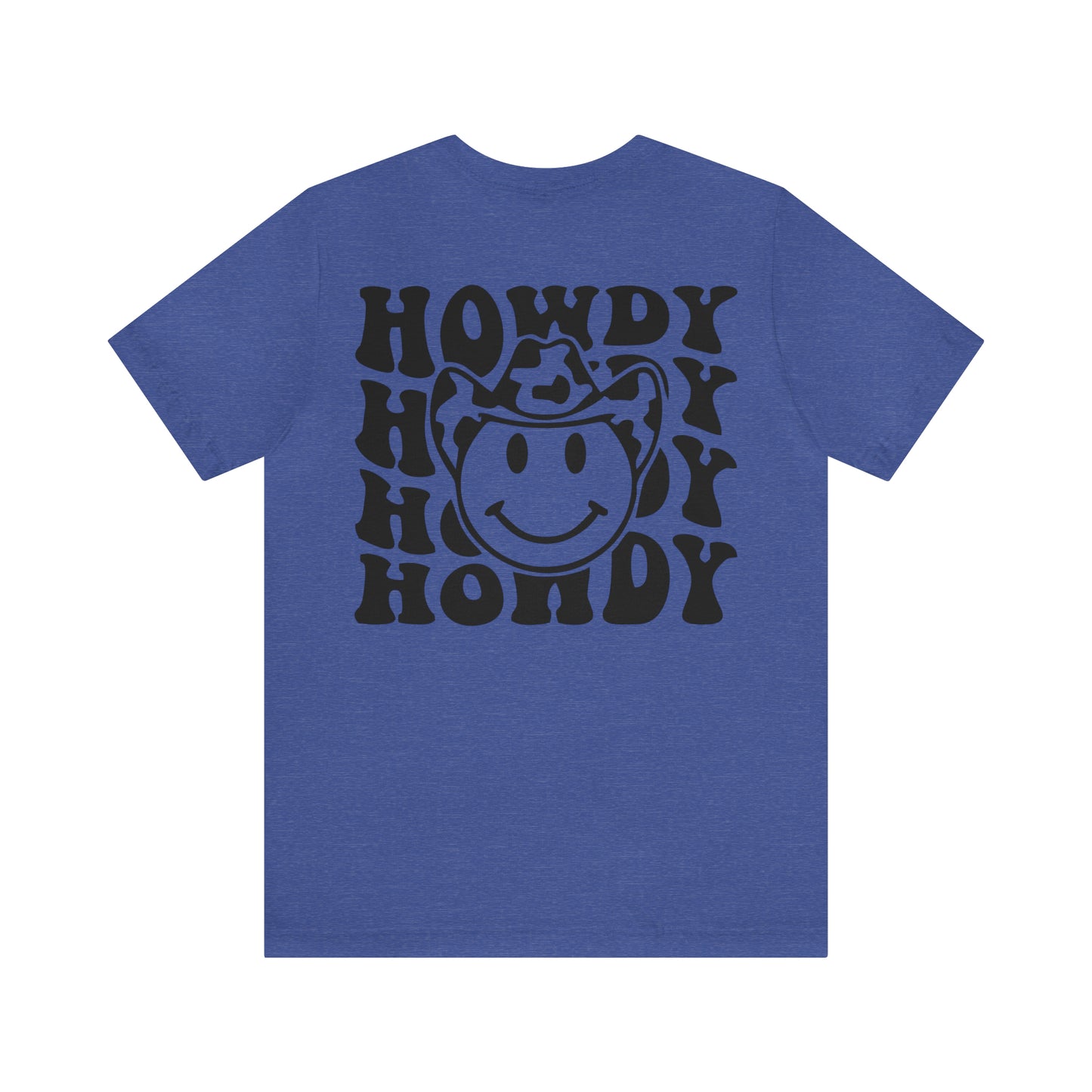 "Smiley Face HOWDY"  (Front and Back Design)  Unisex Jersey Short Sleeve Tee