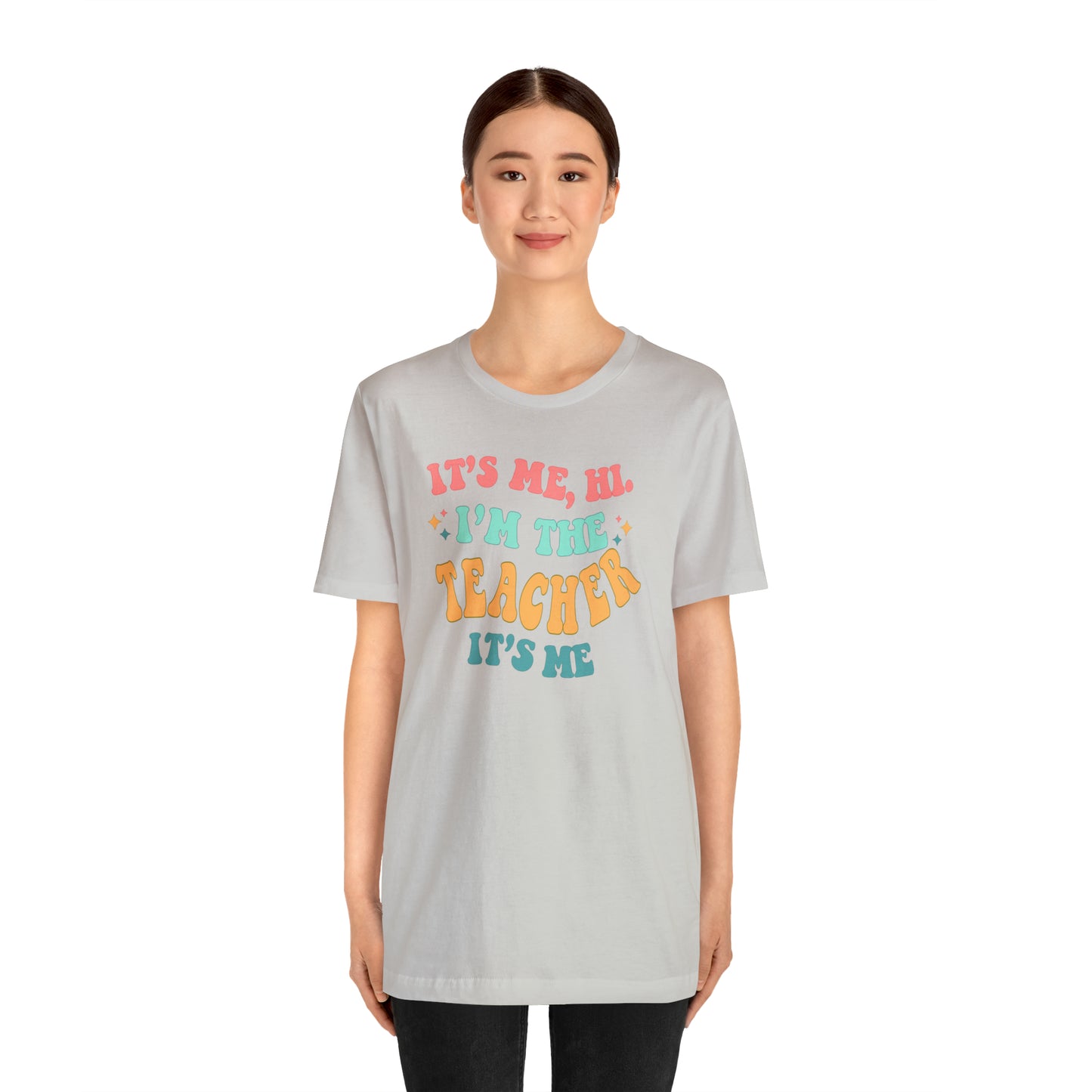 It's Me, Hi!  I'm the Teacher, It's Me!  Teacher Tee